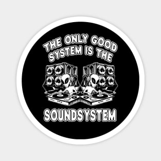 The Only Good System Is A Soundsystem Tekkno Magnet